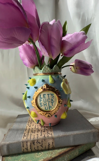 Let's Fuck Shit Up Vase
